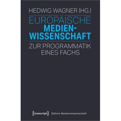 Europäische Medienwissenschaft, Taschenbuch von , Transcript, 978-3-8376-4557-6