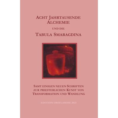 Acht Jahrtausende Alchemie und die Tabula Smaragdina, Taschenbuch von P. Martin, BoD - Books on Demand, 978-3-907103-08-1