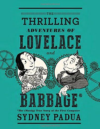 Sydney Padua - The Thrilling Adventures of Lovelace and Babbage: The (Mostly) True Story of the First Computer - Preis vom 30.09.2026 09:01:18 h