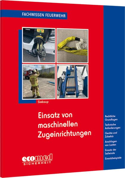 Thomas Siekaup - Einsatz von maschinellen Zugeinrichtungen: Rechtliche Grundlagen - Technische Anforderungen - Geräte und Zubehör - Anschlagen von Lasten - Einsatz der ... - Einsatzbeispiele (Fachwissen Feuerwehr) - Preis vom 30.09.2026 09:01:18 h