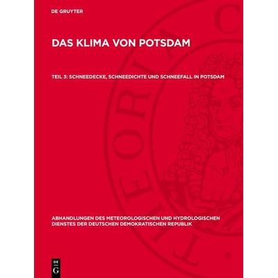 Schneedecke, Schneedichte und Schneefall in Potsdam, Gebundene Ausgabe von , De Gruyter, 978-3-11-276758-0