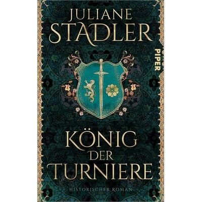 König der Turniere, Gebundene Ausgabe von Juliane Stadler, Piper