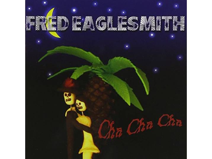 Fred Eaglesmith - Cha Cha Cha