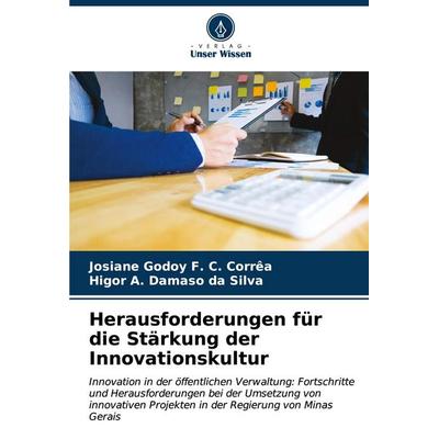 Herausforderungen für die Stärkung der Innovationskultur, Taschenbuch von Josiane Godoy F. C. Corrêa,Higor A. Damaso da Silva, Verlag Unser Wissen,