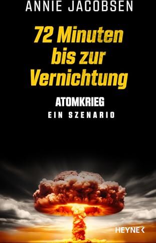 Annie Jacobsen - 72 Minuten bis zur Vernichtung: Atomkrieg – ein Szenario - Preis vom 30.09.2026 09:01:18 h