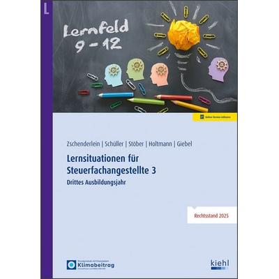 Lernsituationen für Steuerfachangestellte 3, Sonstige von Oliver Zschenderlein,Karin Schüller,Roswitha Stöber,Sabine Holtmann,Torsten Giebel, Nwb