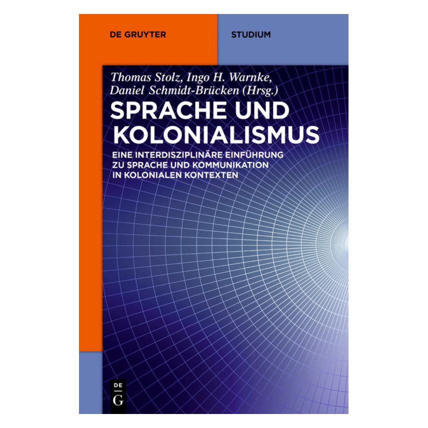 De Gruyter Sprache und Kolonialismus (Deutsch, Softcover, Daniel Schmidt-Brücken, Ingo Warnke, Thomas Stolz) (55552985)