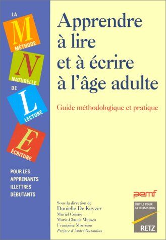 Collectif - Apprendre à lire et à écrire à l'âge adulte : méthode naturelle de lecture-écriture pour les apprenants illettrés débutants : guide méthodologique et pratique - Preis vom 14.10.2026 23:07:16 h