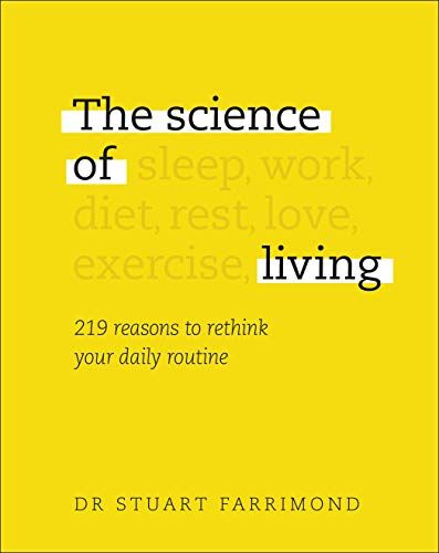 Farrimond, Dr. Stuart - The Science of Living: 219 reasons to rethink your daily routine - Preis vom 07.10.2026 11:45:10 h