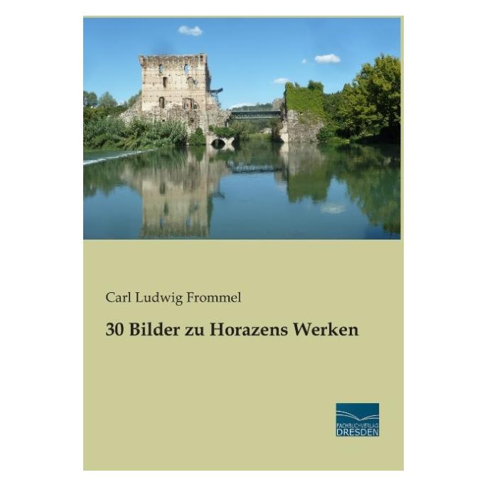 Fachbuchverlag 30 Bilder zu Horazens Werken (Deutsch, Softcover, Carl Ludwig Frommel) (55607816)