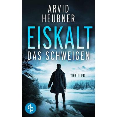 Eiskalt das Schweigen, Taschenbuch von Arvid Heubner, BoD - Books on Demand