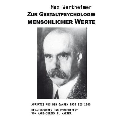 Zur Gestaltpsychologie menschlicher Werte (Autor: Max Wertheimer), Taschenbuch von Hans-Jürgen P. Walter, Rediroma-Verlag, 978-3-96103-553-3
