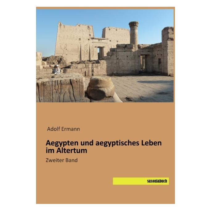 Saxoniabuch.De Aegypten und aegyptisches Leben im Altertum (Deutsch, Softcover, Adolf Ermann) (55608325)