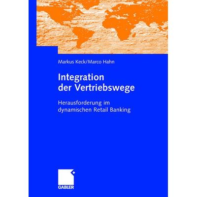 Integration der Vertriebswege, Gebundene Ausgabe von Markus Keck,Marco Hahn, Betriebswirtschaftlicher Verlag Gabler, 978-3-8349-0112-5
