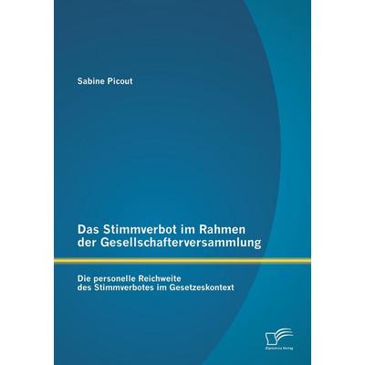 Das Stimmverbot im Rahmen der Gesellschafterversammlung: Die personelle Reichweite des Stimmverbotes im Gesetzeskontext, Taschenbuch von Sabine