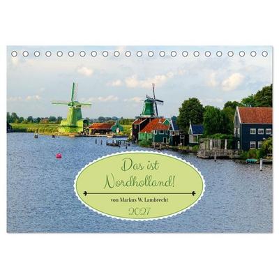 Das ist Nordholland! Querformat (Tischkalender 2027 DIN A5 quer), CALVENDO Monatskalender