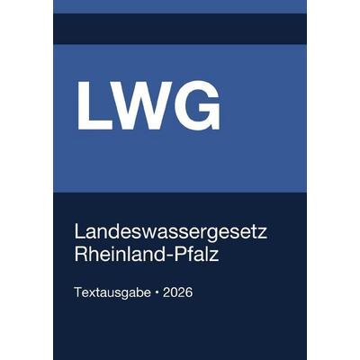 LWG - Landeswassergesetz Rheinland-Pfalz 2026, Taschenbuch von Gesetze24 Deutschland, Epubli, 978-3-565-38458-7