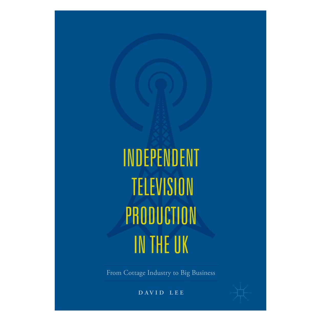 Springer Lee:Independent Television Production i (Englisch, Hardcover, David Lee) (9783319716695)