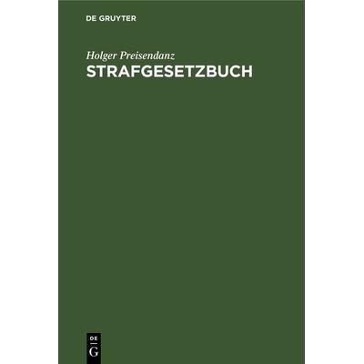 Strafgesetzbuch, Gebundene Ausgabe von Holger Preisendanz, De Gruyter, 978-3-11-232647-3