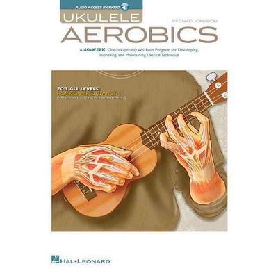 Ukulele Aerobics for All Levels Beginner to Advanced 40-Week Practice Program with Online Audio Hal Leonard Ukulele Book for Technique, Fingerstyle,