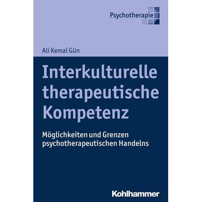 Interkulturelle therapeutische Kompetenz, Taschenbuch von Ali Kemal Gün, Kohlhammer, 978-3-17-030659-2