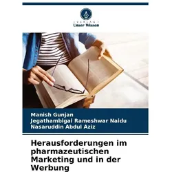 Herausforderungen im pharmazeutischen Marketing und in der Werbung, Fachbücher von Nasaruddin Abdul Aziz, Jegathambigai Rameshwar Naidu, Manish Gunjan