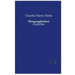 Morgenglocken, Belletristik von Charles Henry Rohe