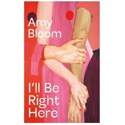 I'll Be Right Here, Belletristik von Amy Bloom