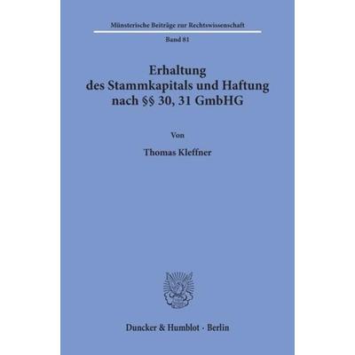 Erhaltung des Stammkapitals und Haftung nach §§ 30, 31 GmbHG., Taschenbuch von Thomas Kleffner, Duncker & Humblot, 978-3-428-07930-8