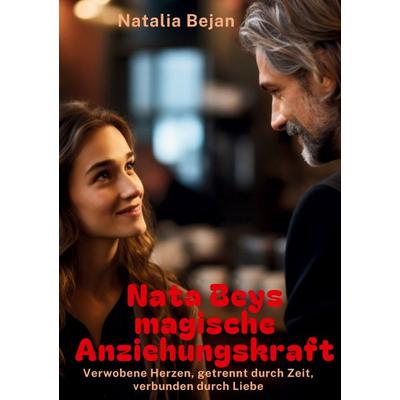 Nata Beys magische Anziehungskraft, Taschenbuch von Natalia Bejan, BoD – Books on Demand, 978-3-7583-7520-0
