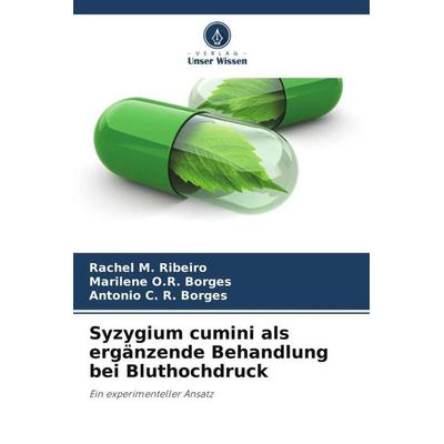 Syzygium cumini als ergänzende Behandlung bei Bluthochdruck, Taschenbuch von Rachel M. Ribeiro,Marilene O. R. Borges,Antonio C. R. Borges, Verlag