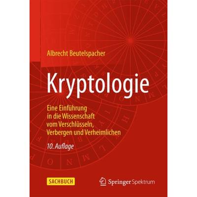 Kryptologie, Taschenbuch von Albrecht Beutelspacher, Springer Fachmedien Wiesbaden GmbH, 978-3-658-05975-0