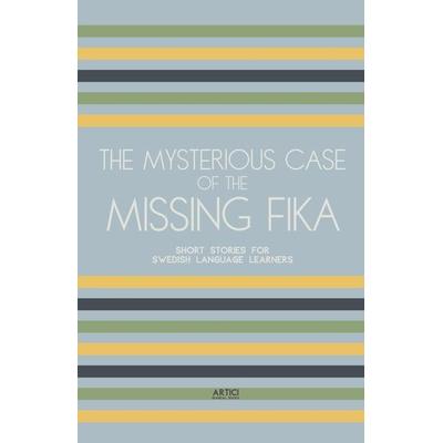 The Mysterious Case of the Missing Fika, Taschenbuch von Artici Bilingual Books, Artici Bilingual Books