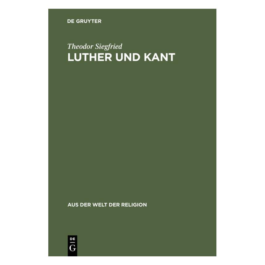De Gruyter Siegfried:Luther und Kant (Deutsch, Hardcover, Theodor Siegfried) (67767439)