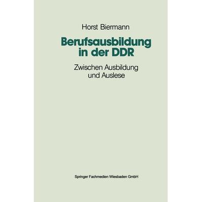Berufsausbildung in der DDR, Taschenbuch von Horst Biermann, VS Verlag für Sozialwissenschaften, 978-3-8100-0879-4