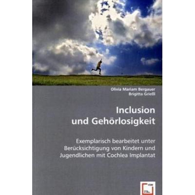 Mariam Bergauer, O: Inclusion und Gehörlosigkeit, Taschenbuch von Olivia Mariam Bergauer,Brigitta Griessl, VDM, 978-3-639-03185-0