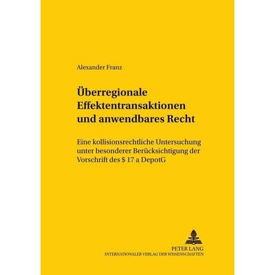 Überregionale Effektentransaktionen und anwendbares Recht, Taschenbuch von Alexander Franz, Peter Lang GmbH, Internationaler Verlag der