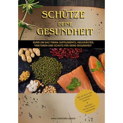 Schütze deine Gesundheit, Taschenbuch von Anna Christina Lensch, BoD – Books on Demand, 978-3-7693-5862-9
