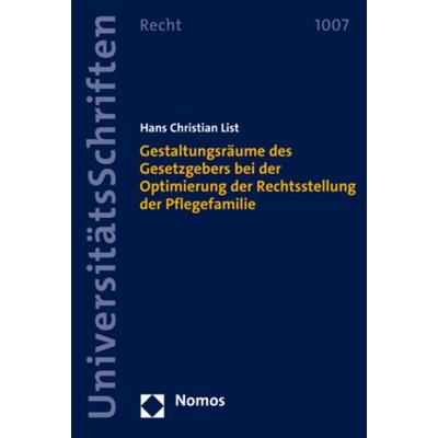 Gestaltungsräume des Gesetzgebers bei der Optimierung der Rechtsstellung der Pflegefamilie, Taschenbuch von Hans Christian List, Nomos,