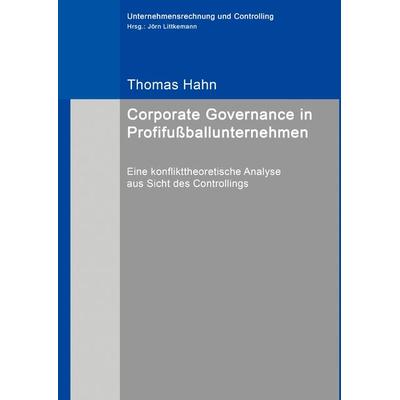 Corporate Governance in Profifußballunternehmen, Gebundene Ausgabe von Thomas Hahn, BoD – Books on Demand, 978-3-7431-8842-6