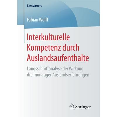 Interkulturelle Kompetenz durch Auslandsaufenthalte, Taschenbuch von Fabian Wolff, Springer Fachmedien Wiesbaden GmbH, 978-3-658-16391-4