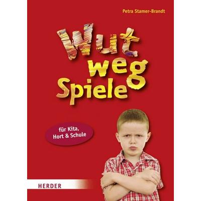 Wut-weg-Spiele für Kita, Hort und Schule, Taschenbuch von Petra Stamer-Brandt, Herder