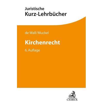 Kirchenrecht, Taschenbuch von Heinrich de Wall,Stefan Muckel, C.H. Beck, 978-3-406-77639-7