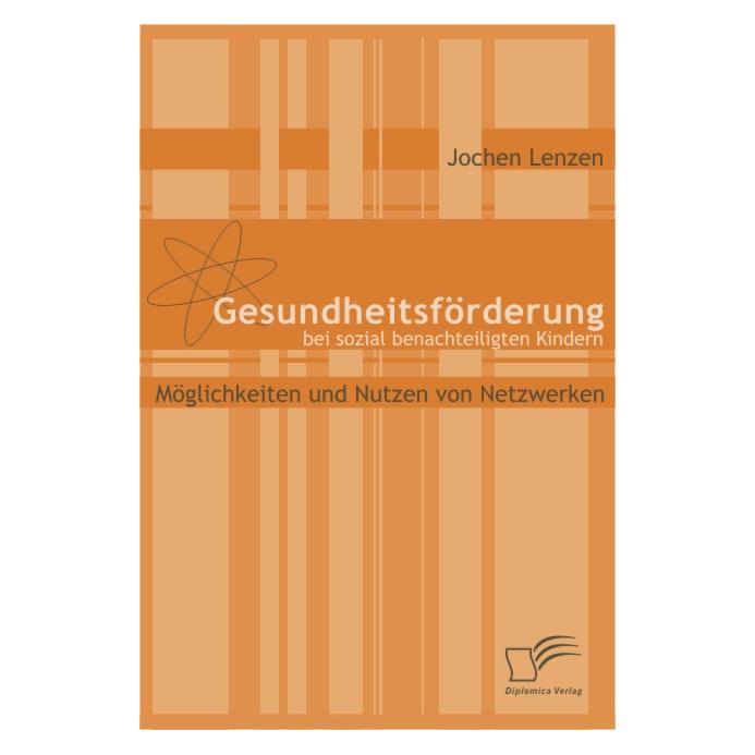 Diplomica Gesundheitsförderung bei sozial benachteiligten Kindern (Deutsch, Softcover, Jochen Lenzen) (8095794)
