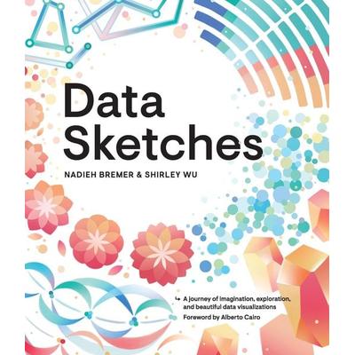 Data Sketches, Taschenbuch von Nadieh Bremer,Shirley Wu, Taylor and Francis, 978-0-367-00008-0