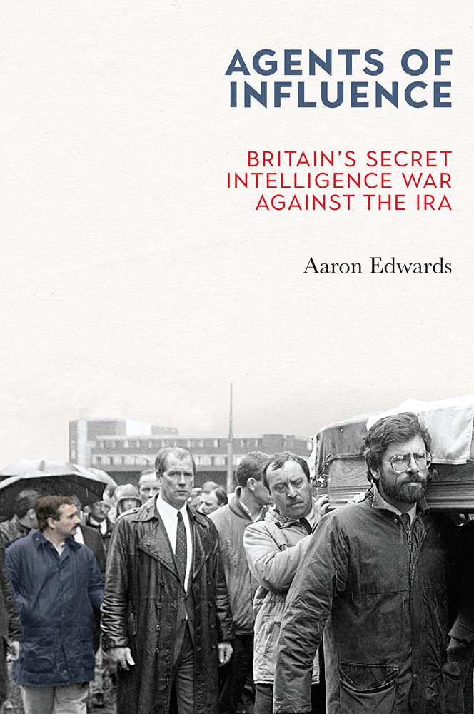 Aaron Edwards - Agents of Influence: Britain’s Secret Intelligence War Against the IRA - Preis vom 11.10.2026 03:10:56 h