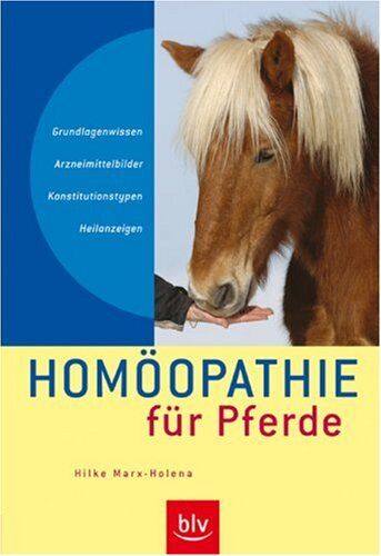 Hilke Marx-Holena - Homöopathie für Pferde: Grundlagenwissen, Arzneimittelbilder, Konstitutionstypen, Heilanzeigen - Preis vom 30.09.2026 22:30:23 h