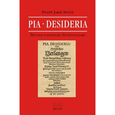 Pia Desideria, Taschenbuch von Philipp J. Spener, Brunnen Verlag GmbH, 978-3-7655-9406-9