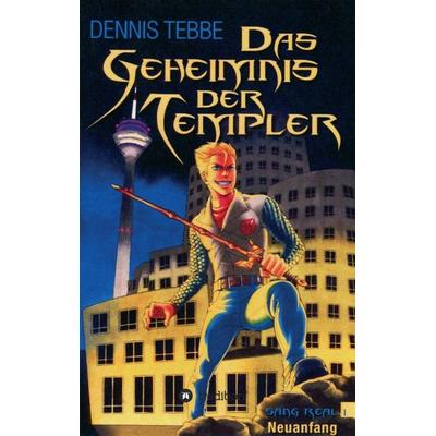 Das Geheimnis der Templer - Sang Real I: Neuanfang, Taschenbuch von Dennis Tebbe, Tredition, 978-3-7345-4869-7