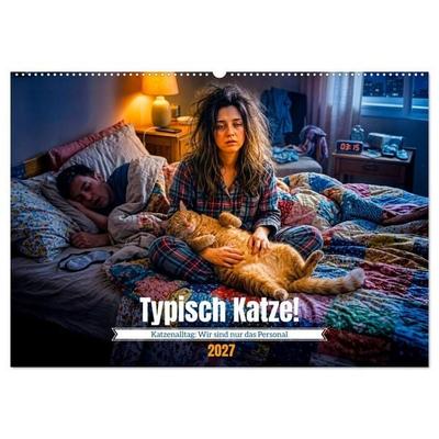 Typisch Katze! - Katzenalltag: Wir sind nur das Personal (Wandkalender 2027 DIN A2 quer), CALVENDO Monatskalender
